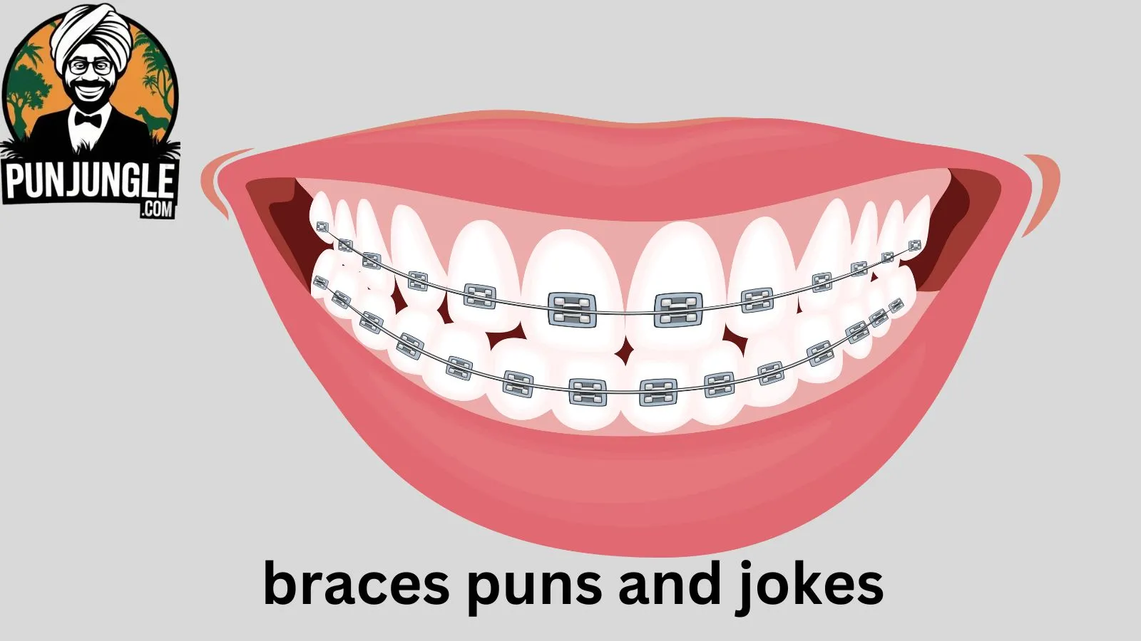 Braces Puns and Jokes