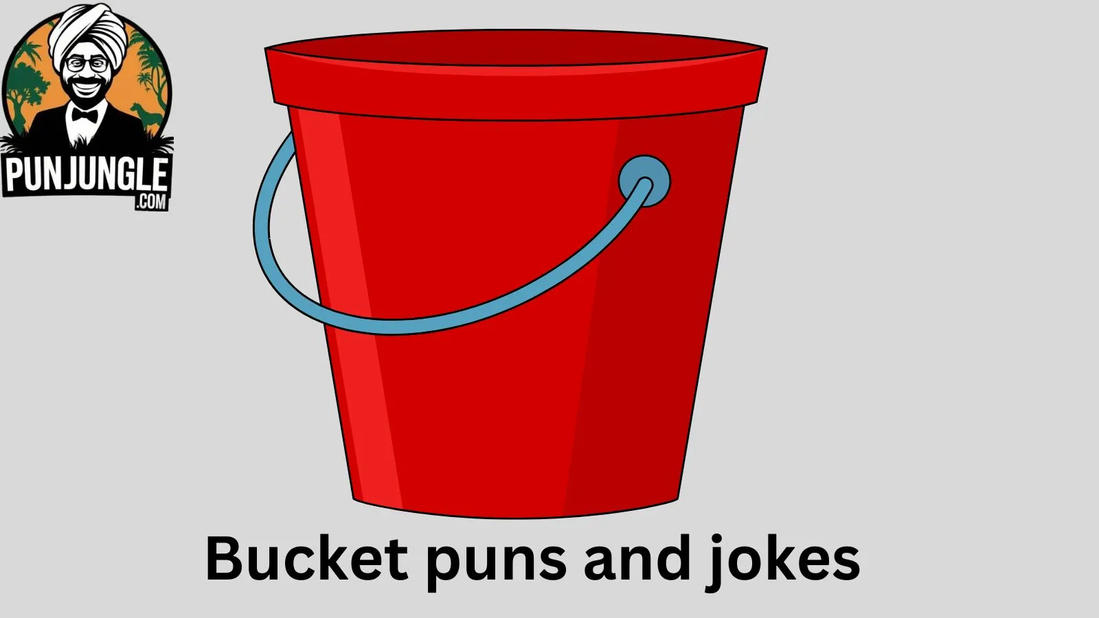 Bucket puns and jokes