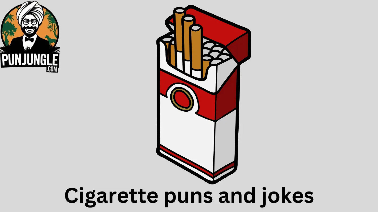 Cigarette puns and jokes