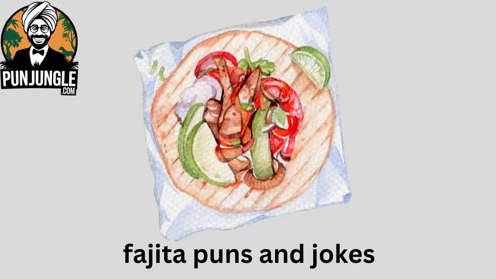 Fajita Puns and Jokes
