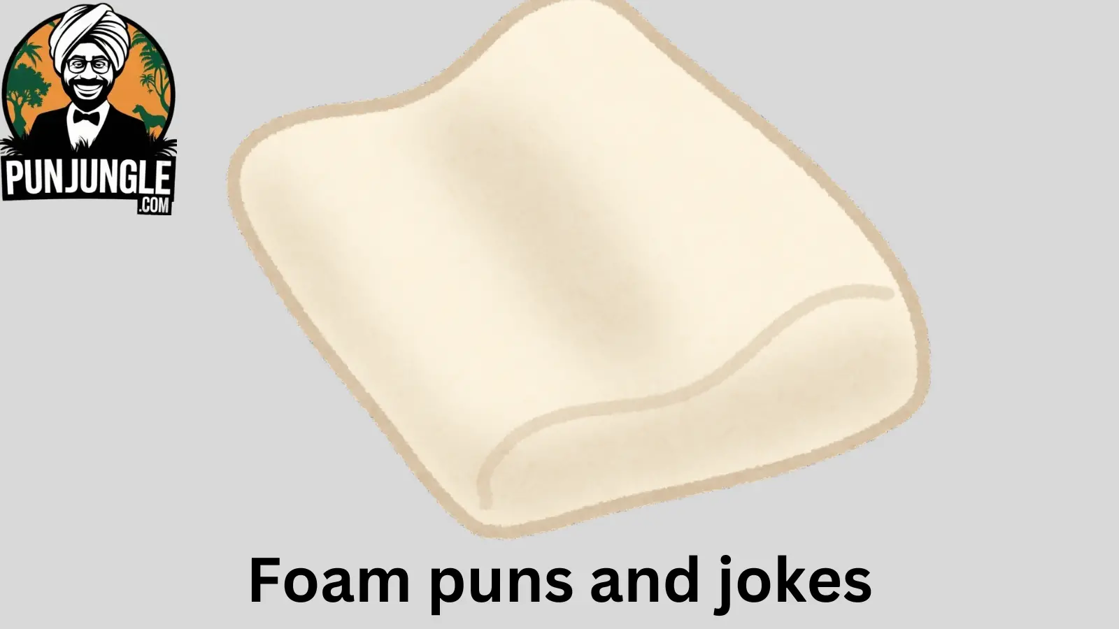 Foam puns and jokes