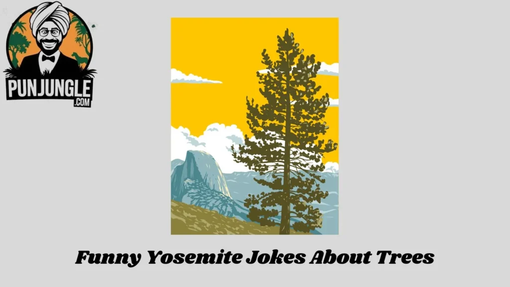 Funny Yosemite Jokes About Trees