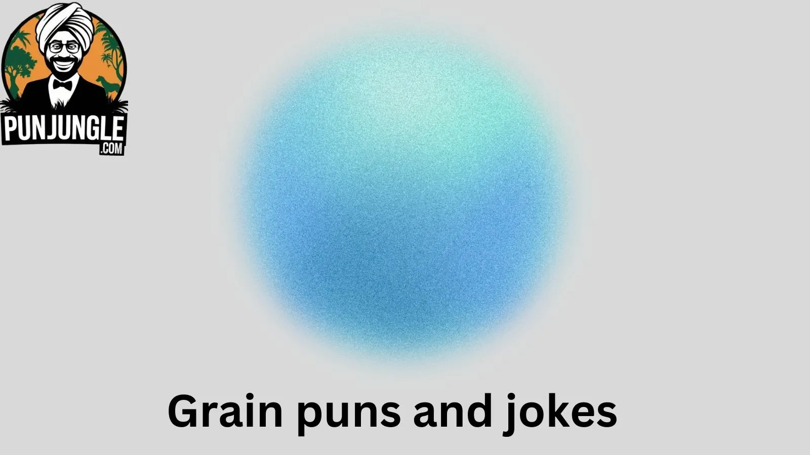 Grain puns and jokes