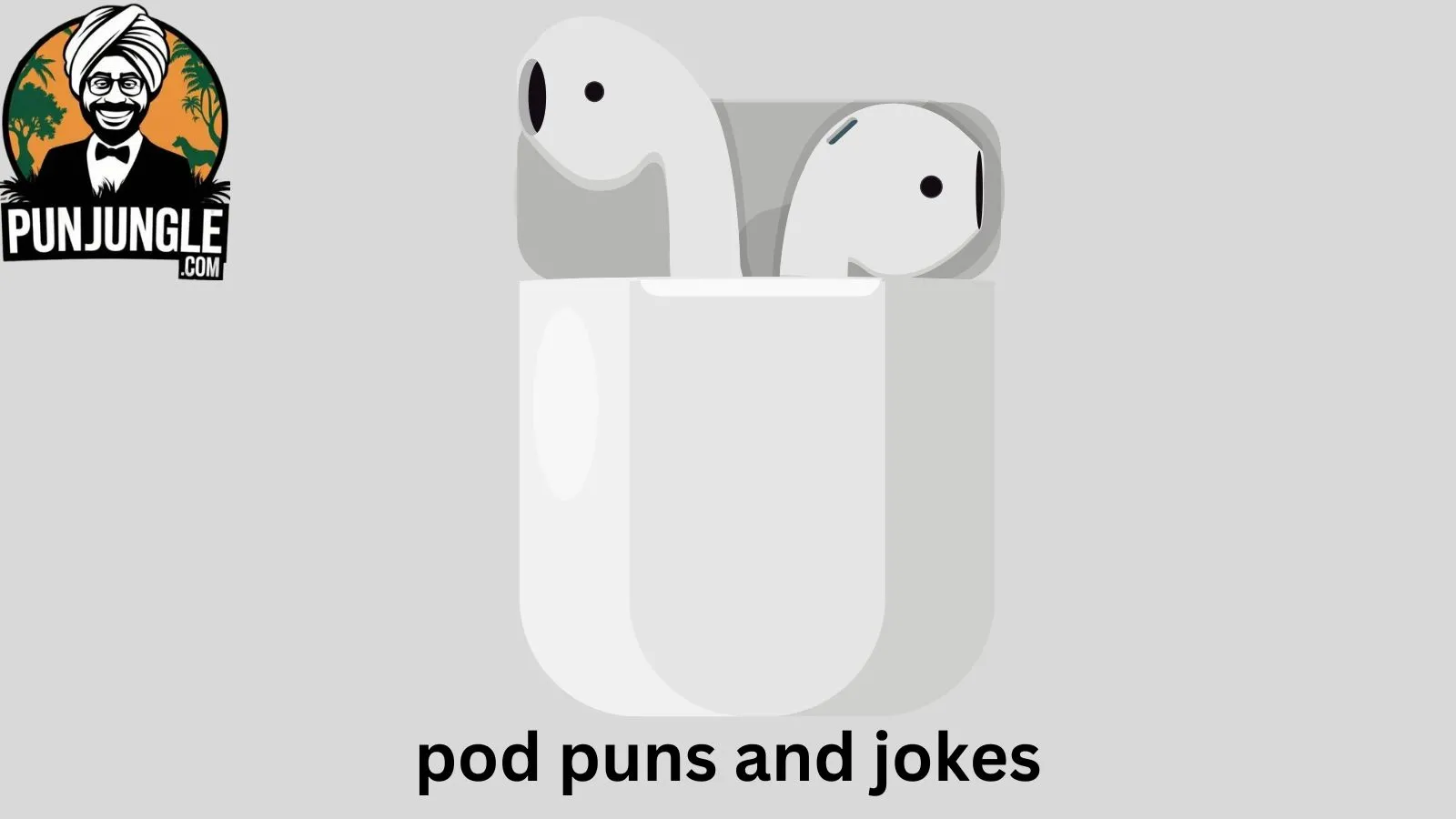 Pod Puns and Jokes