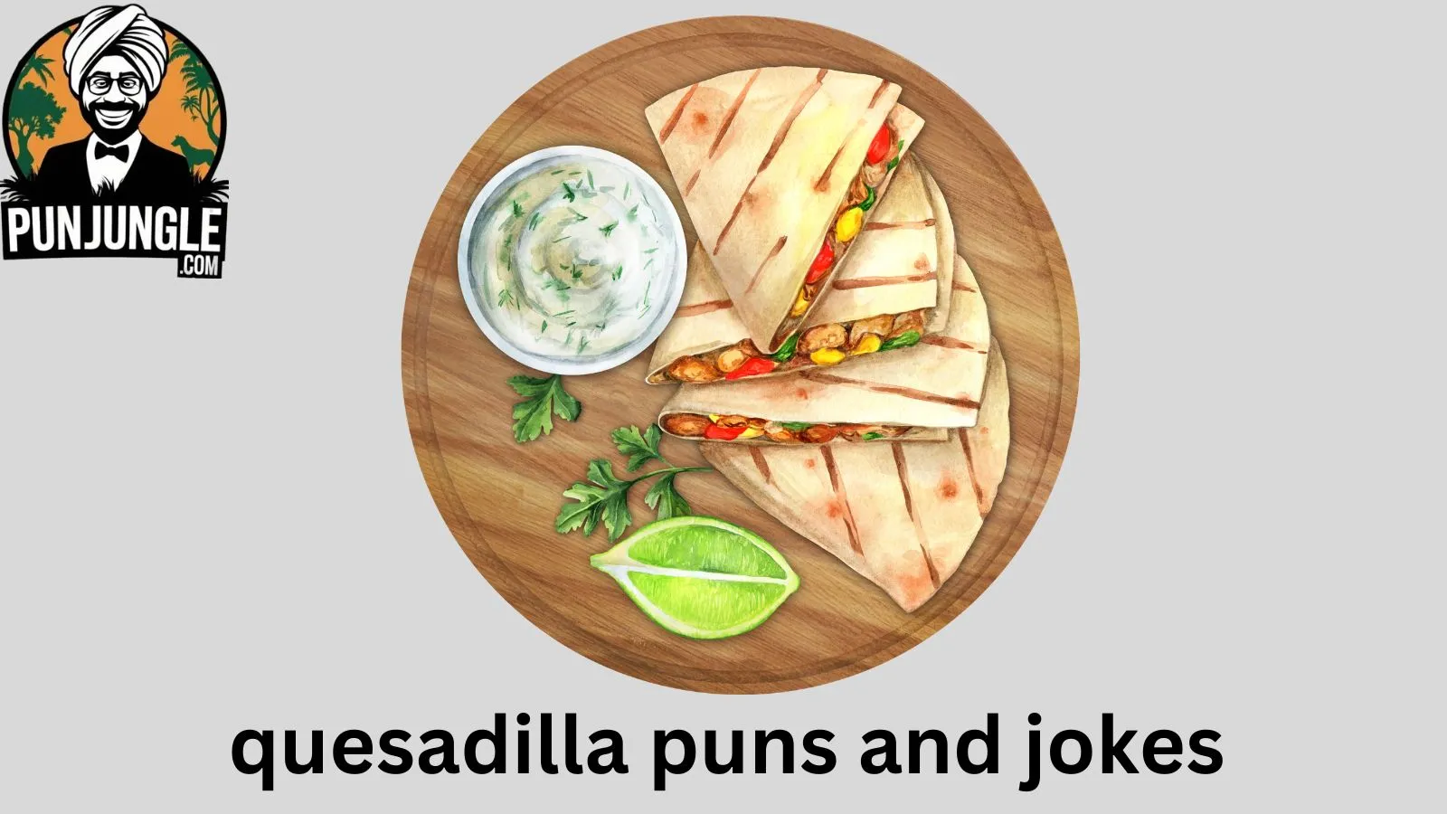 Quesadilla Puns and Jokes