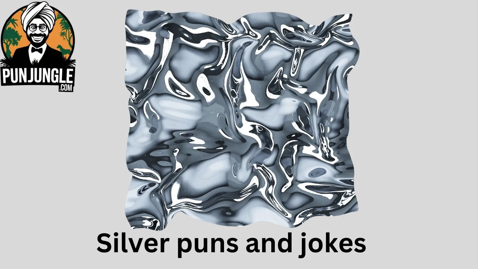 Silver puns and jokes