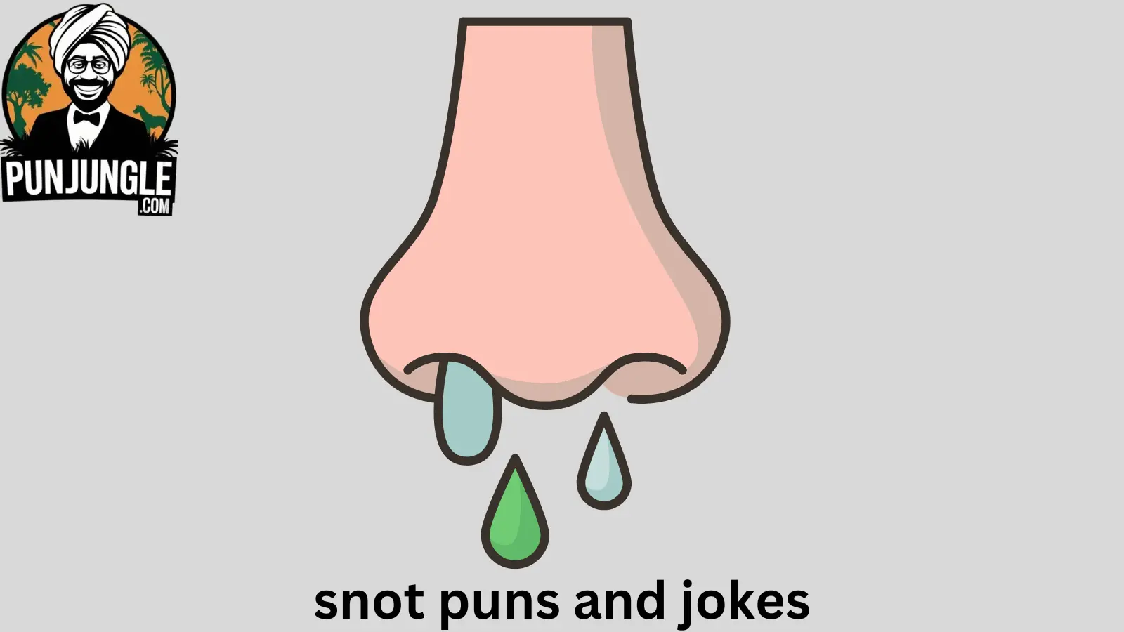 Snot Puns and Jokes