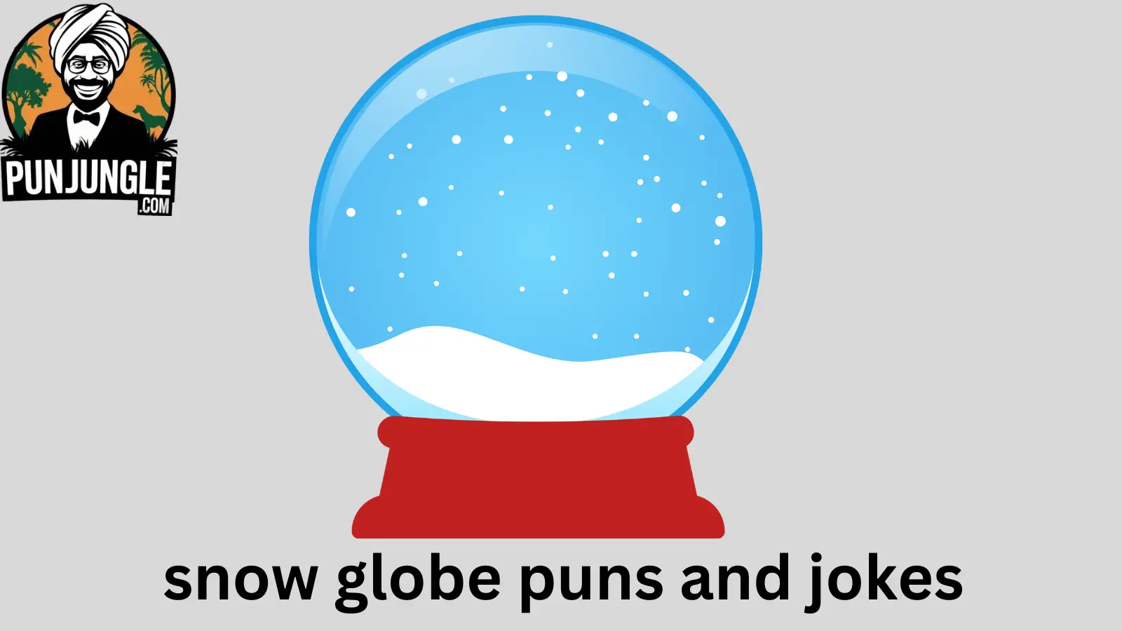 Snow Globe Puns and Jokes