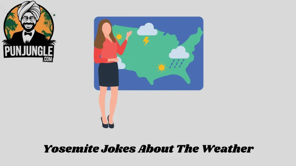 Yosemite Jokes About The Weather