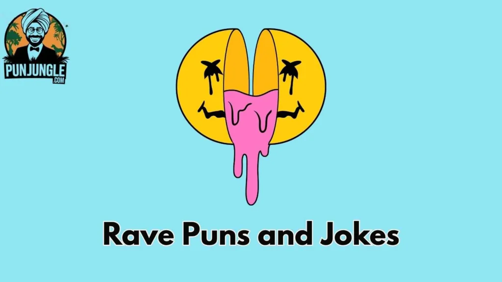 Rave puns one liners