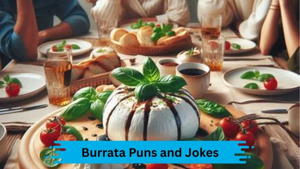 Cheesiest Burrata Jokes