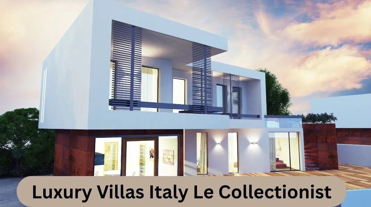 Luxury Villas Italy Le Collectionist