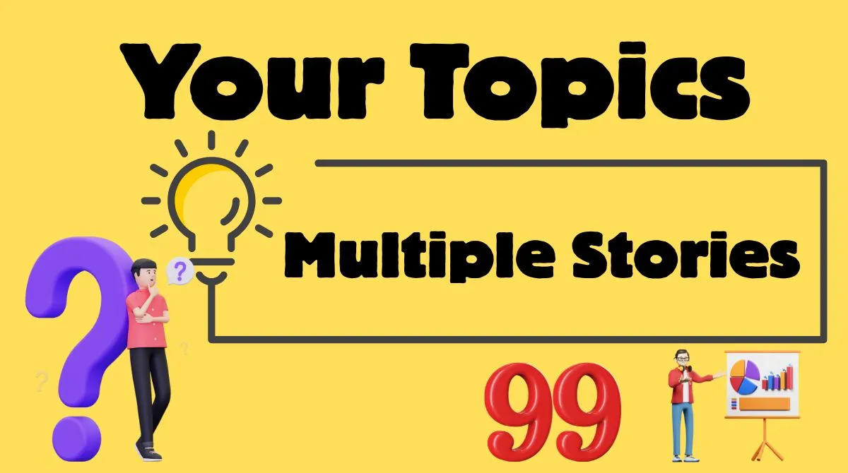 Your Topics Multiple Stories
